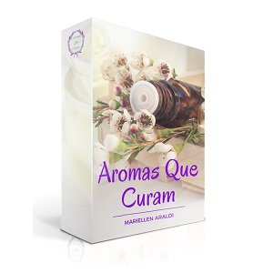 Aromas Que Curam - Livro Digital