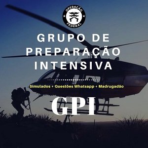 Grupo de Preparação Intesiva (GPI) – PF e PRF