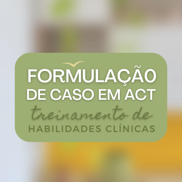 Formulação de Caso em ACT – Treinamento de Habilidades Clínicas por Marcela Bohn + Baixar ou Download