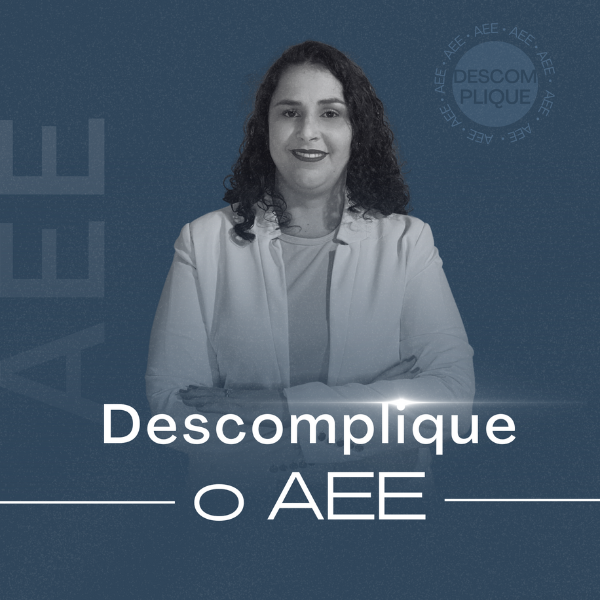 Curso Descomplique o AEE: Transforme o Atendimento Educacional Especializado com Morgana Silva da Cruz