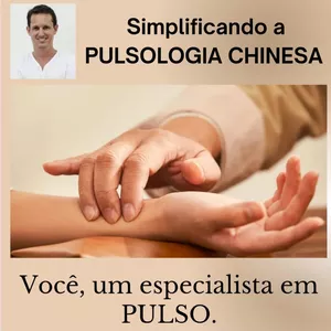 Descubra a arte da Pulsologia Chinesa com Everton Quirino: Transforme sua prática com o curso “Simplificando a Pulsologia Chinesa”