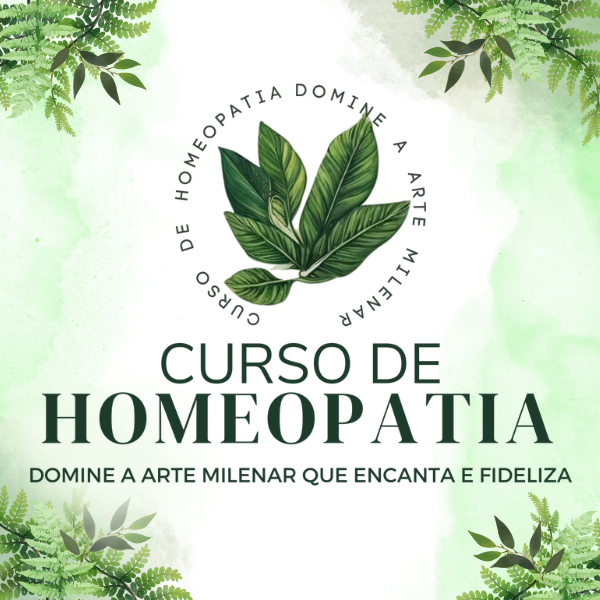 Homeopatia – Domine a Arte Milenar Que Encanta e Fideliza