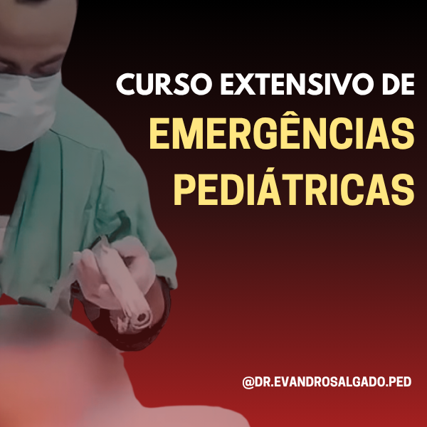 Curso Extensivo de Emergências Pediátricas (CEPP) Dr. Evandro Salgado: Como Vencer o Medo de Atender Emergências Pediátricas?