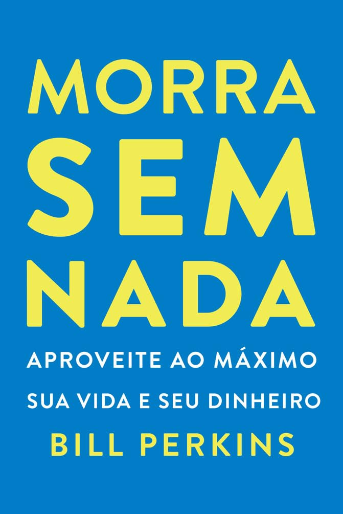 Morra sem nada – Bill Perkins | EbookPDF e Gestão Vida