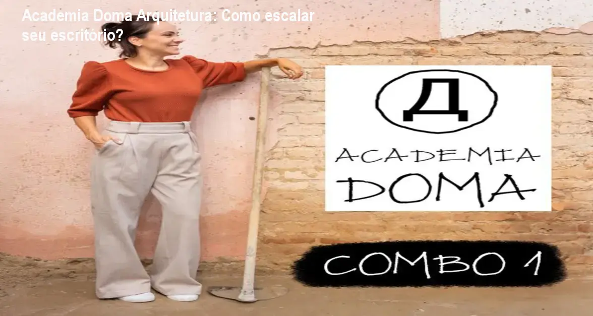 Imagem do curso Academia Doma mostrando processos de gestão para escalar escritórios de arquitetura