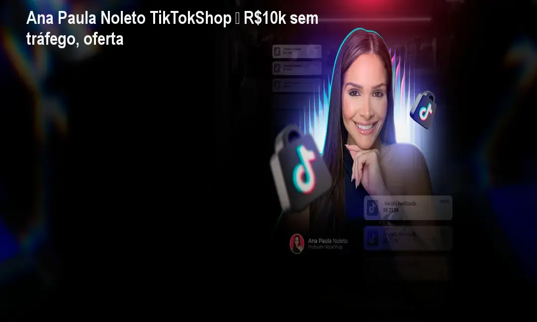 Ana Paula Noleto apresentando a mentoria TikTok Shop, mostrando como gerar R$10 mil mensais sem usar anúncios pagos