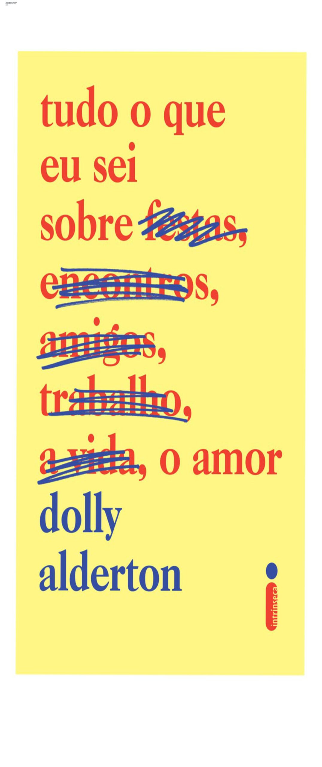 Capa do livro 'Tudo o que eu sei sobre o amor' de Dolly Alderton, tradução de Ana Guadalupe, mostrando humor e drama da vida adulta