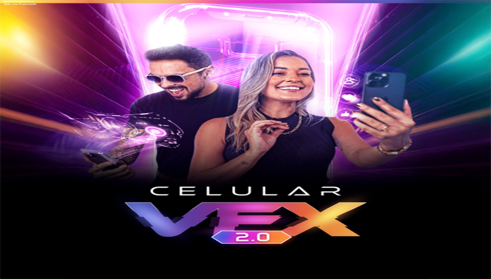 Curso Celular VFX Academy ensina a criar vídeos virais com efeitos usando apenas o celular
