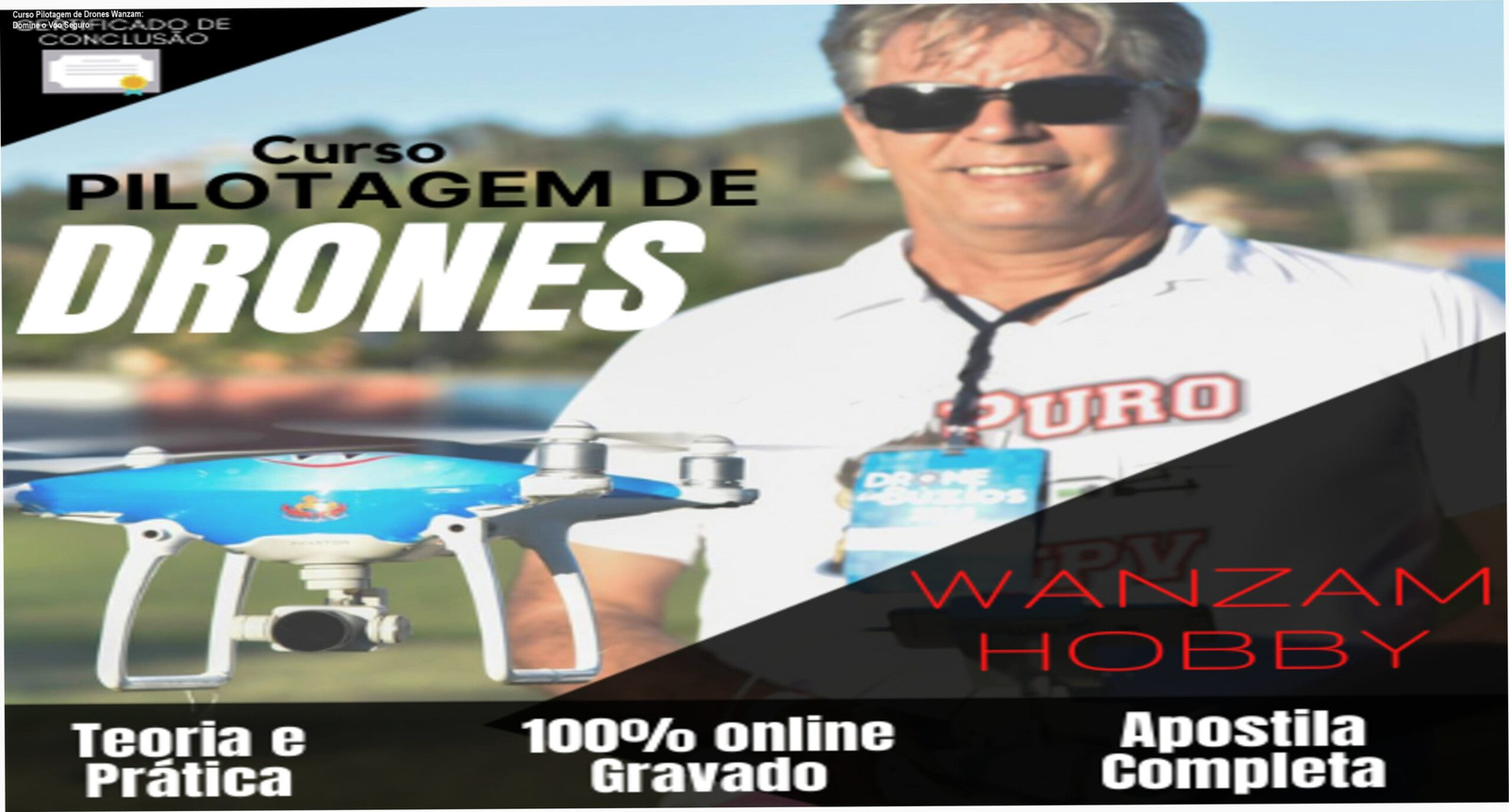 Imagem promocional do Curso Pilotagem de Drones com Wanzam Hobby, mostrando o instrutor ao lado de um drone em voo