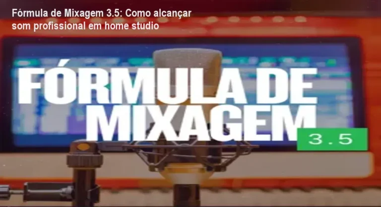 Tela do curso Fórmula de Mixagem 3.5 mostrando aula prática de mixagem profissional em home studio