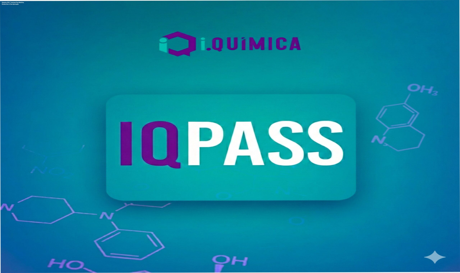 iQuímica 2026 IQPASS Passaporte iQuímica 2026: curso completo de Química com garantia de aprovação em Medicina, método Dúvida Zero e suporte direto dos professores