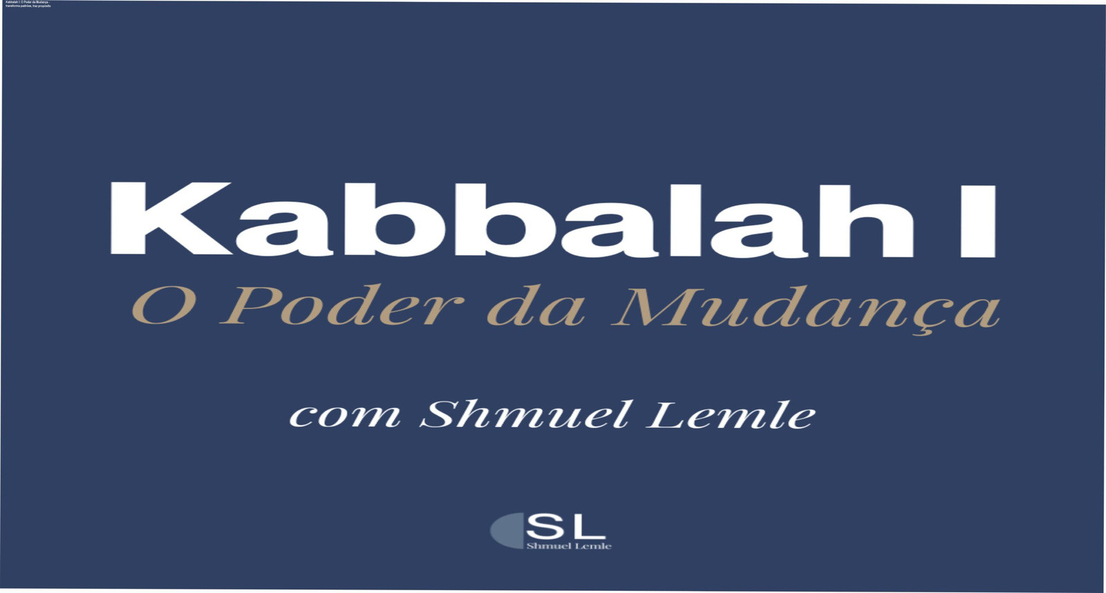 Imagem do curso Kabbalah I: O Poder da Mudança mostrando a transformação de padrões internos rumo ao propósito de vida