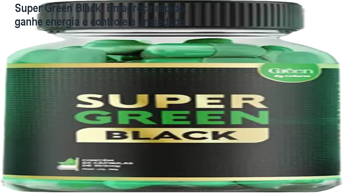 Cápsulas Super Green Black sendo tomadas para acelerar o metabolismo e queimar gordura