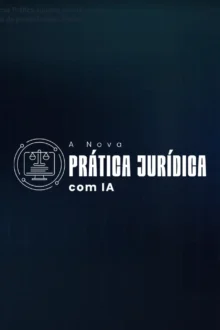 A Nova Prática Jurídica com IA: como parar de perder tempo? Preço