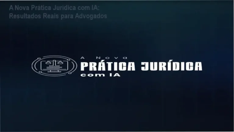 A Nova Prática Jurídica com IA da Inovajur – para advogados que buscam automatizar tarefas e ganhar eficiência