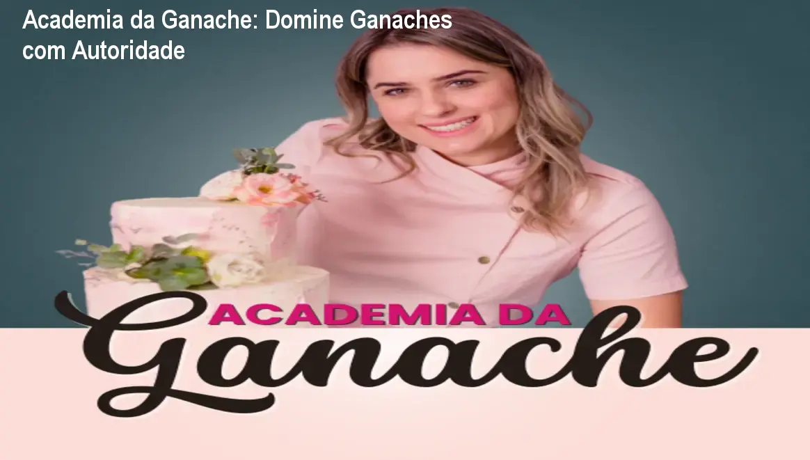 Academia da Ganache: Domine Ganaches com Autoridade
