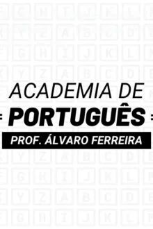 Academia do Português Álvaro Ferreira: Como superar a dificuldade nas questões de banca? Preço