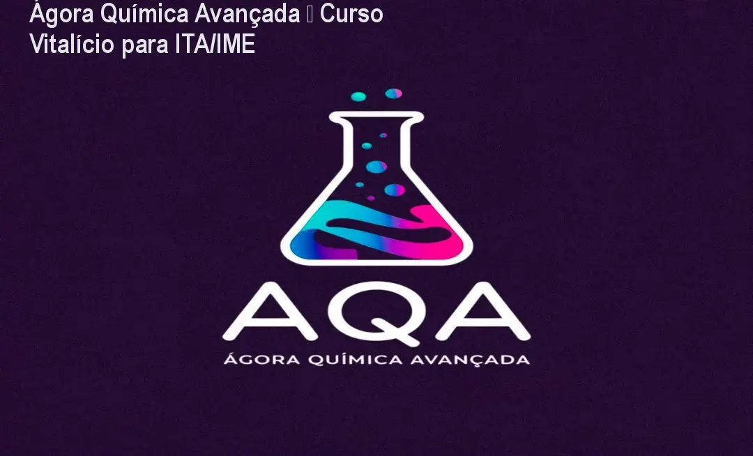 Ágora Química Avançada – Curso Vitalício para ITA/IME