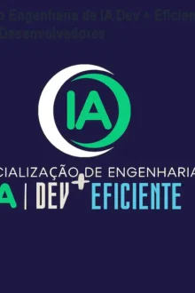 Curso Engenharia de IA Dev + Eficiente para Desenvolvedores