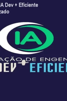 Curso Engenharia de IA Dev + Eficiente – Garanta seu aprendizado