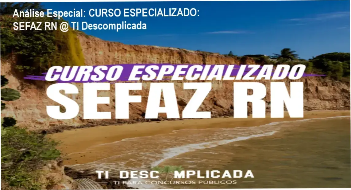 Capa informativa sobre o tema CURSO ESPECIALIZADO: SEFAZ RN @ TI Descomplicada