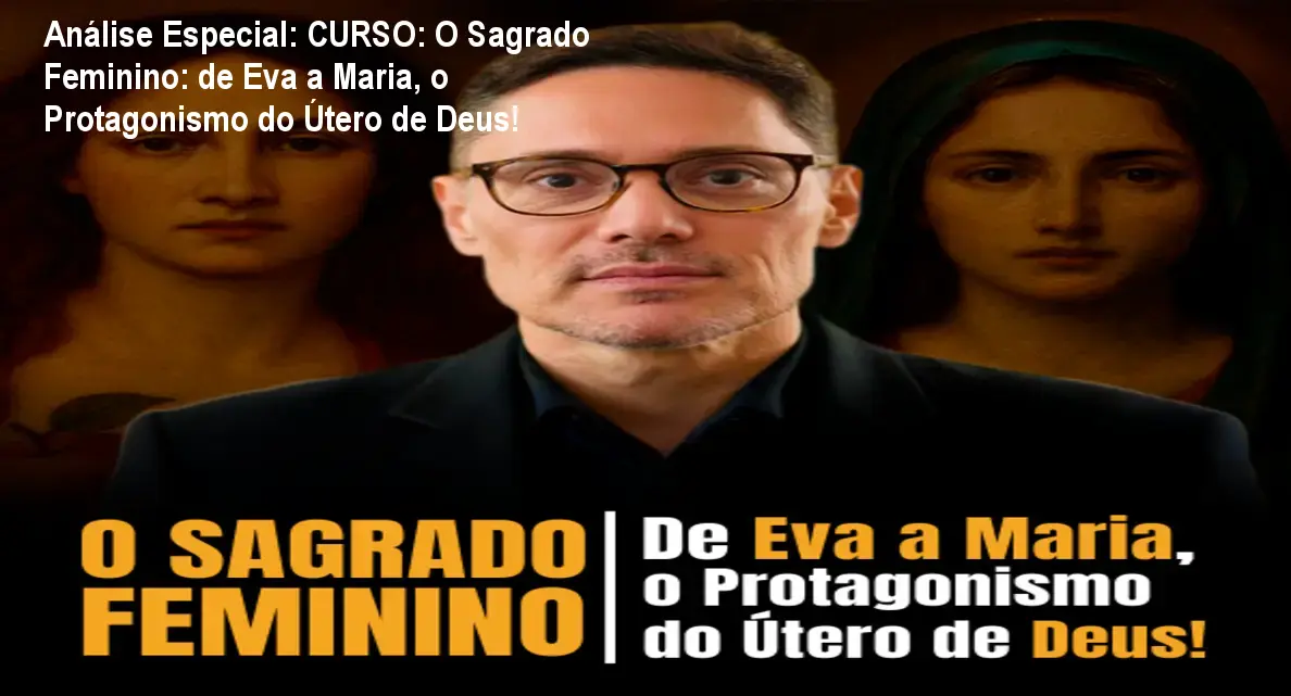 Capa informativa sobre o tema CURSO: O Sagrado Feminino: de Eva a Maria, o Protagonismo do Útero de Deus!