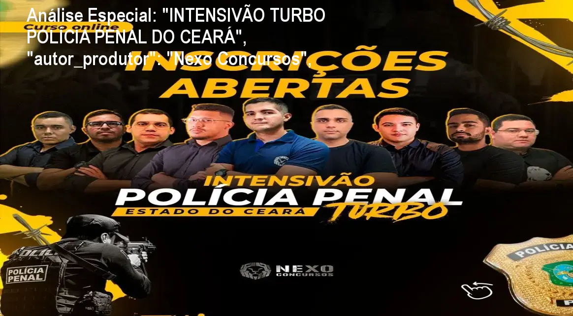 Capa informativa sobre o tema "INTENSIVÃO TURBO POLÍCIA PENAL DO CEARÁ", "autor_produtor": "Nexo Concursos",