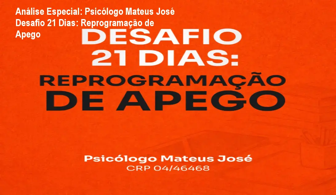 Capa informativa sobre o tema Psicólogo Mateus José Desafio 21 Dias: Reprogramação de Apego