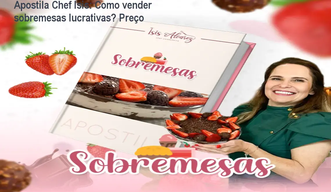 Apostila Chef Isis: Como vender sobremesas lucrativas? Preço