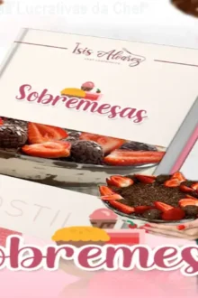 Apostila Sobremesas Lucrativas da Chef Isis – 21 Receitas