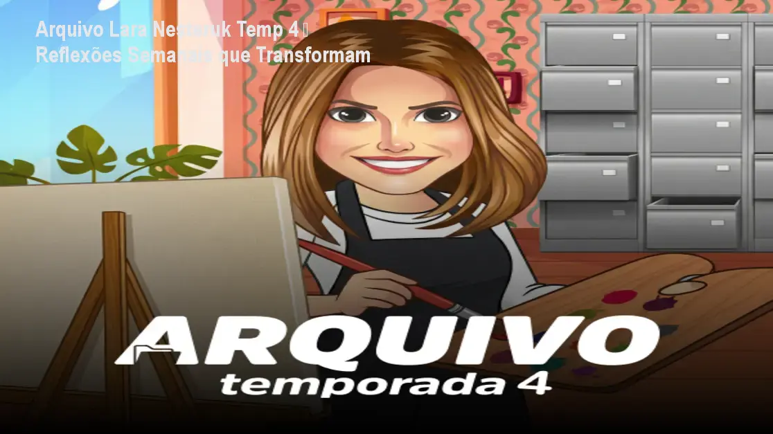 Arquivo Lara Nesteruk Temp 4 – Reflexões Semanais que Transformam