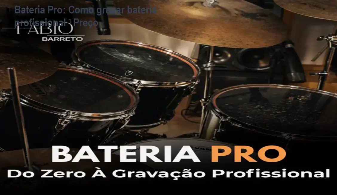 Bateria Pro: Como gravar bateria profissional – Preço