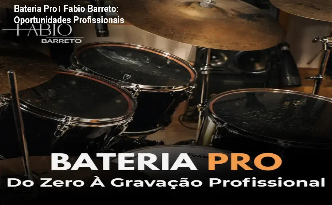 Bateria Pro de Fabio Barreto – carreira e aplicação prática na gravação profissional