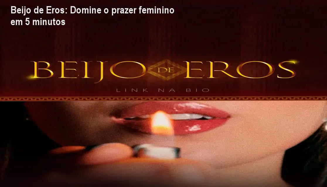 Beijo de Eros: Domine o prazer feminino em 5 minutos