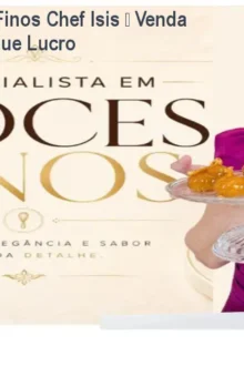 Curso de Doces Finos Chef Isis – Venda Premium e Triplique Lucro