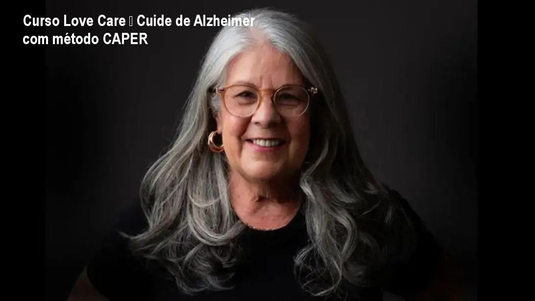 Curso Love Care – Cuide de Alzheimer com método CAPER