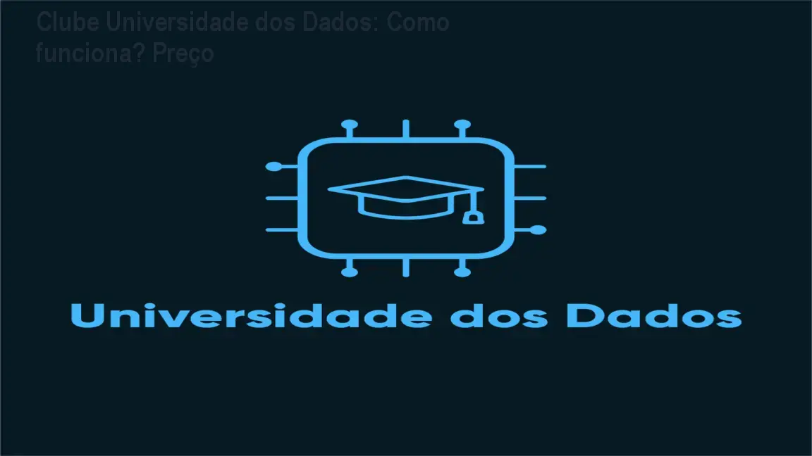 Clube Universidade dos Dados: Como funciona? Preço