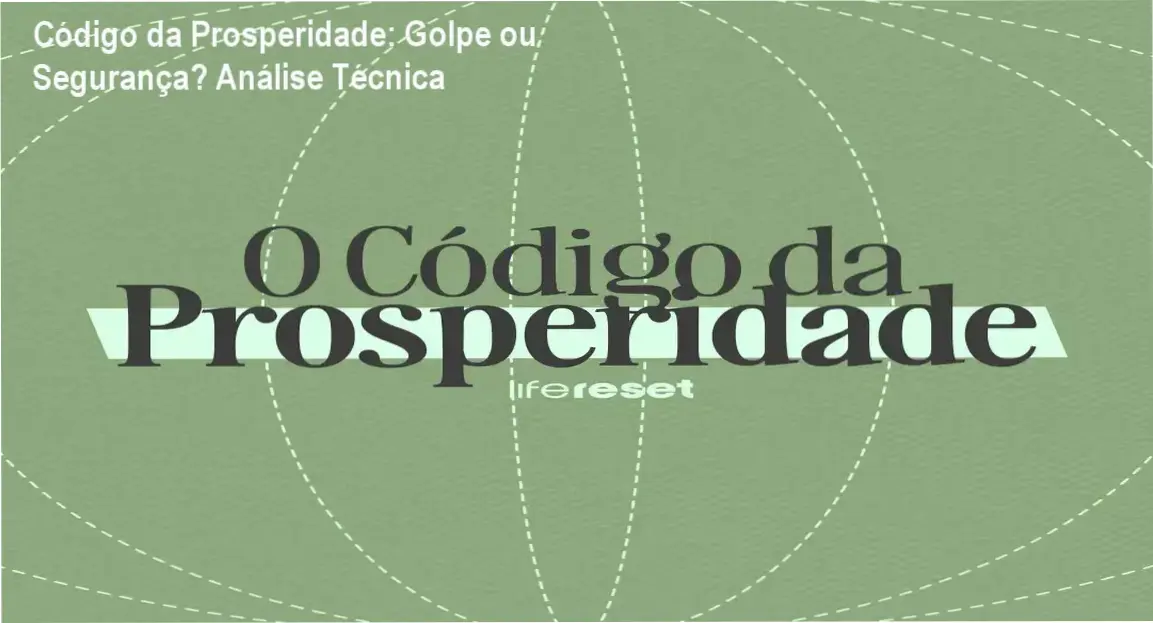 Código da Prosperidade Life Reset reputação, fraude, segurança