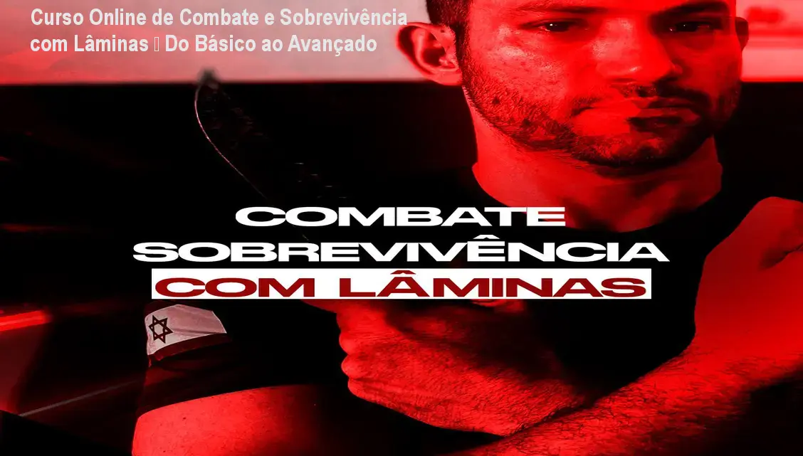 Curso Online de Combate e Sobrevivência com Lâminas – Do Básico ao Avançado