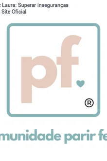 Parir Feliz Laura: Superar inseguranças no parto - Site Oficial