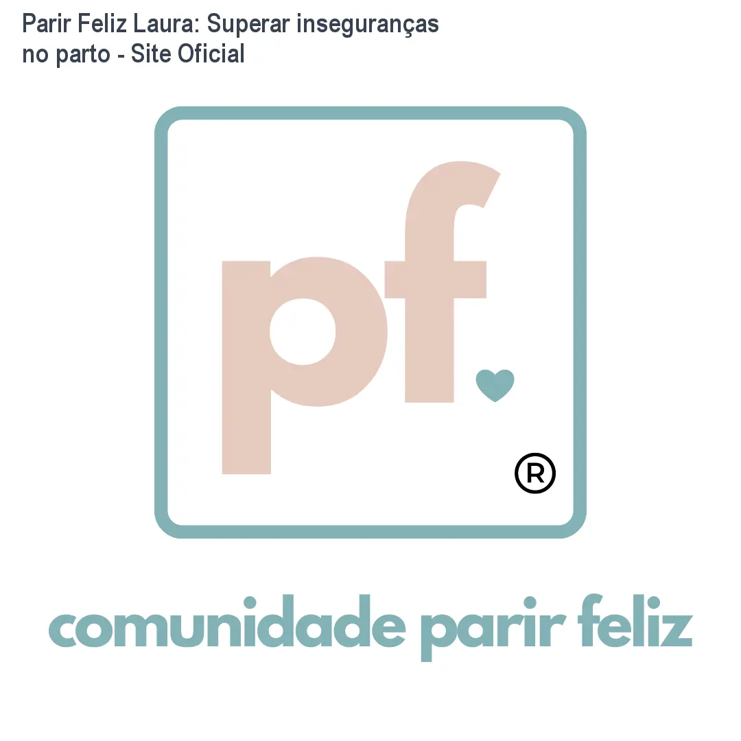 Parir Feliz Laura: Superar inseguranças no parto - Site Oficial