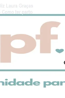 Comunidade Parir Feliz Laura Graças Padilha de Carvalho - Como ter parto feliz? Site Oficial