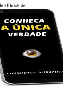 Conheça a Única Verdade – Ebook de Mistérios e Conspirações