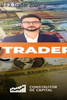 Construtor de Capital FX Trader 2025: Consistência no Forex