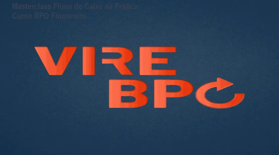 Masterclass Fluxo de Caixa na Prática – Curso BPO Financeiro