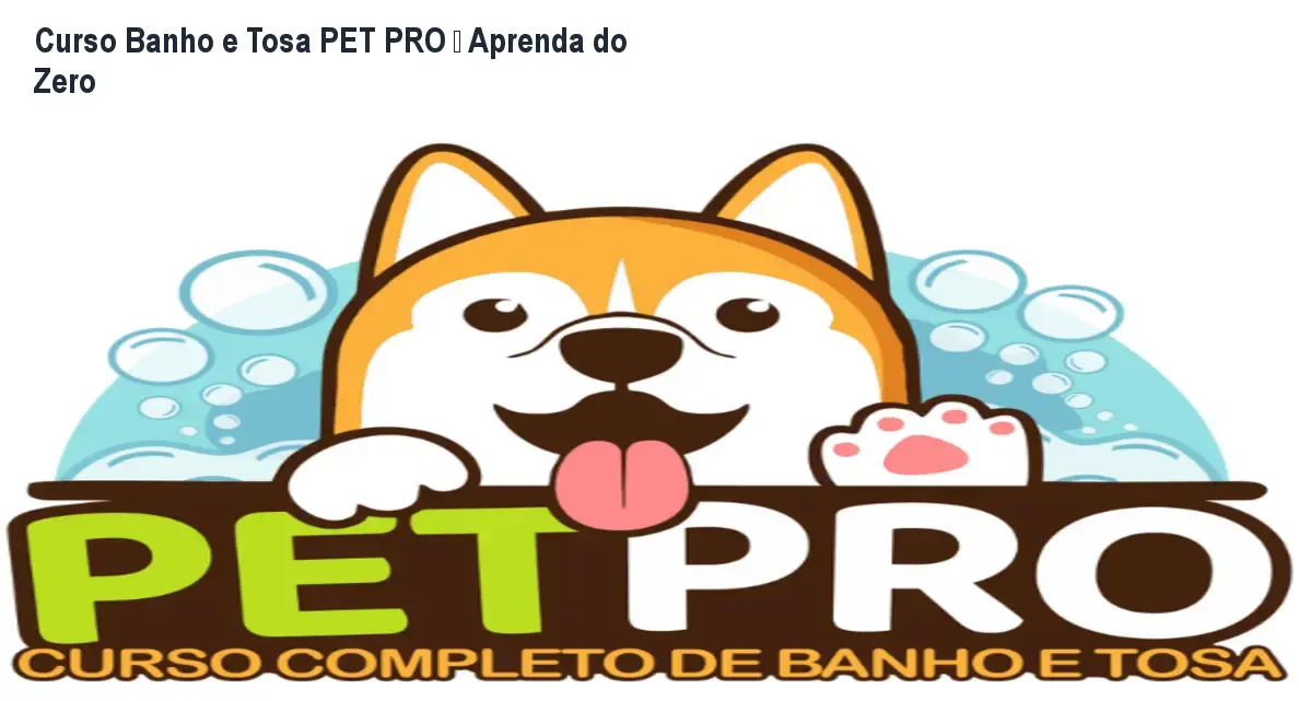 Curso Banho e Tosa PET PRO – Aprenda do Zero