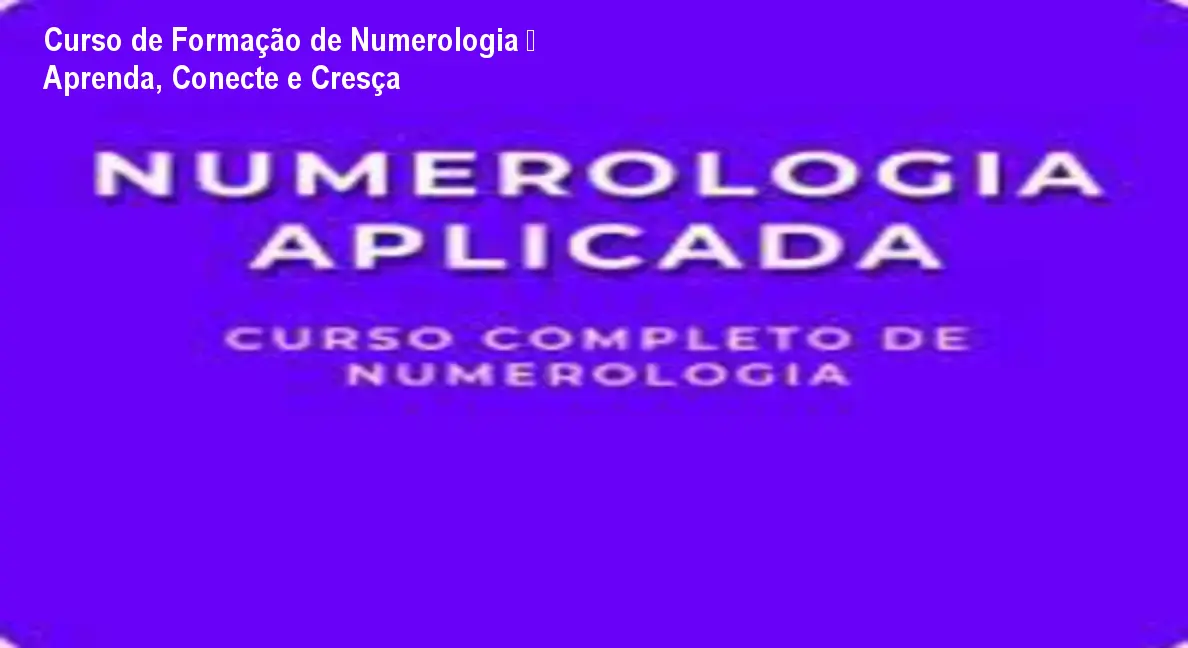 Curso de Formação de Numerologia – Aprenda, Conecte e Cresça