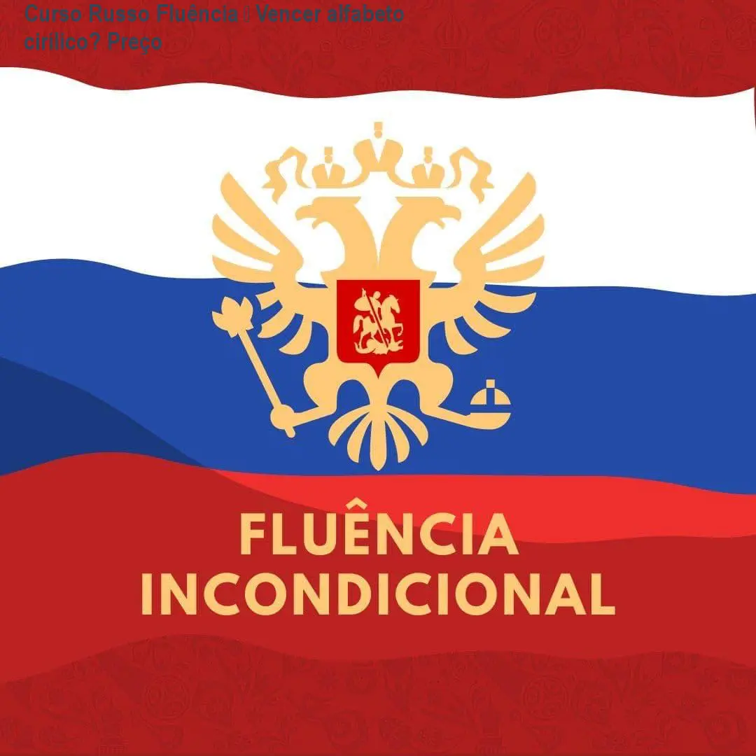 Curso Russo Fluência – Vencer alfabeto cirílico? Preço