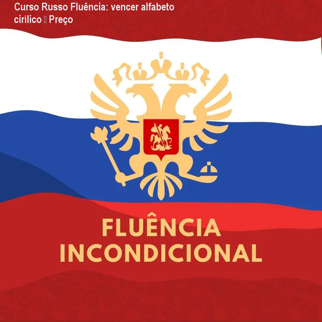 Curso Russo Fluência: vencer alfabeto cirílico – Preço