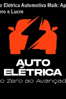 Curso Elétrica Automotiva Maik: Aprenda do Zero e Lucre